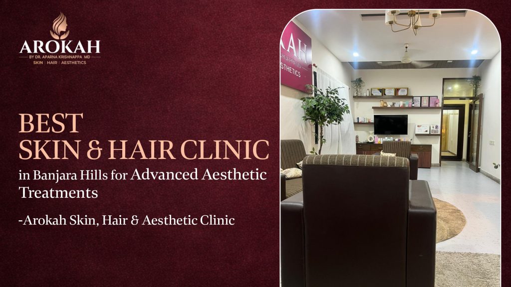 Best Skin and Hair Clinic in Banjara Hills