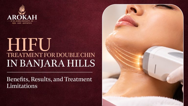 HIFU Treatment for Double Chin in Banjara Hills: Benefits, Results, and Treatment Limitations